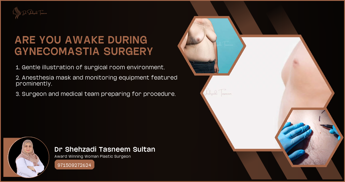 Are You Awake During Gynecomastia Surgery | 2024